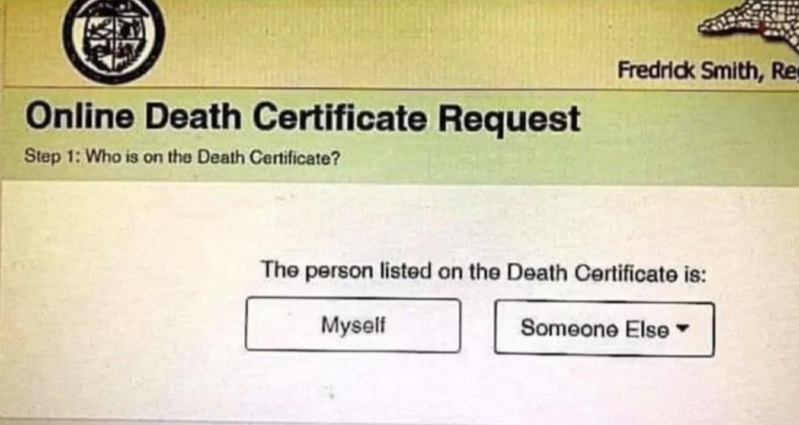 screenshot - Online Death Certificate Request Step 1 Who is on the Death Certificate? Fredrick Smith, Re The person listed on the Death Certificate is Myself Someone Else